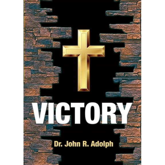 Victory: Ten Foundational Beliefs that Eradicate Defeat in the Life of a Christian, (Paperback)