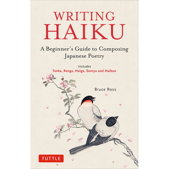 Pre-Owned Writing Haiku: A Beginner's Guide to Composing Japanese Poetry - Includes Tanka, Renga, Haiga, Senryu and Haibun (Paperback) 4805316888 9784805316887
