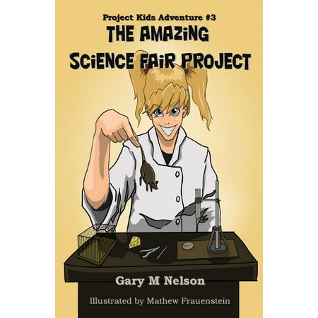 The Amazing Science Fair Project: Project Kids Adventure #3 -
