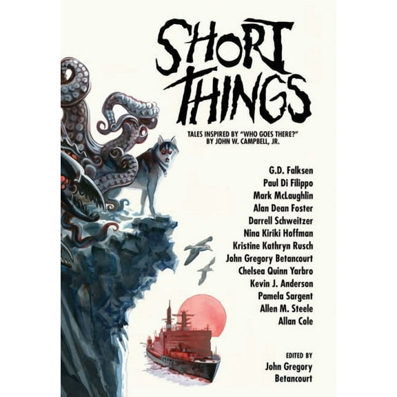 Short Things: Tales Inspired by "Who Goes There?" by John W. Campbell, Jr., (Hardcover)