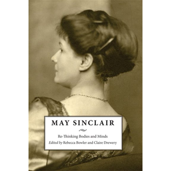Pre-Owned May Sinclair: Re-Thinking Bodies and Minds (Paperback)