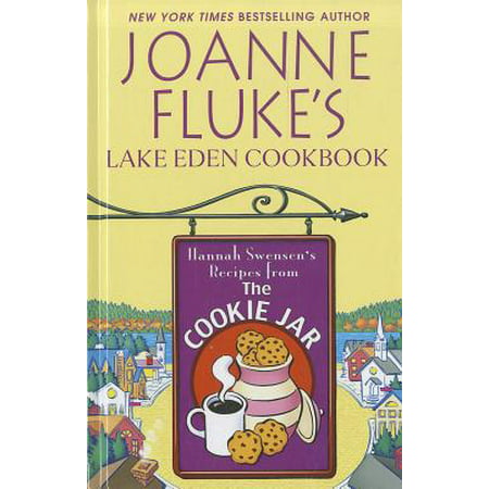 Joanne Fluke's Lake Eden Cookbook : Hannah Swensen's Recipes from the Cookie