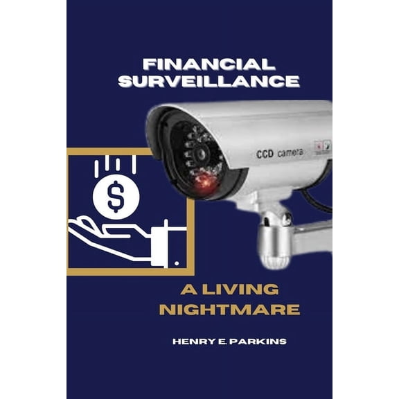 Financial Surveillance: A Living Nightmare (Paperback)