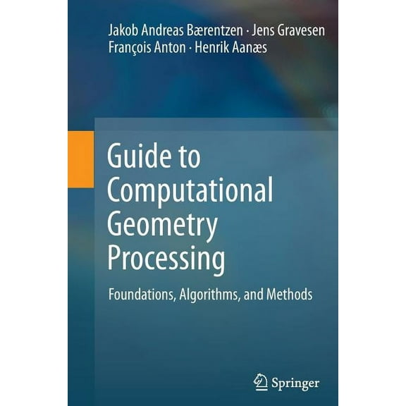 Guide to Computational Geometry Processing: Foundations, Algorithms, and Methods, (Paperback)