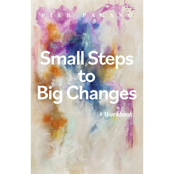 No One Can Tell You Who You Are Except You: Small Steps to Big Changes : A Workbook (Series #2) (Paperback)