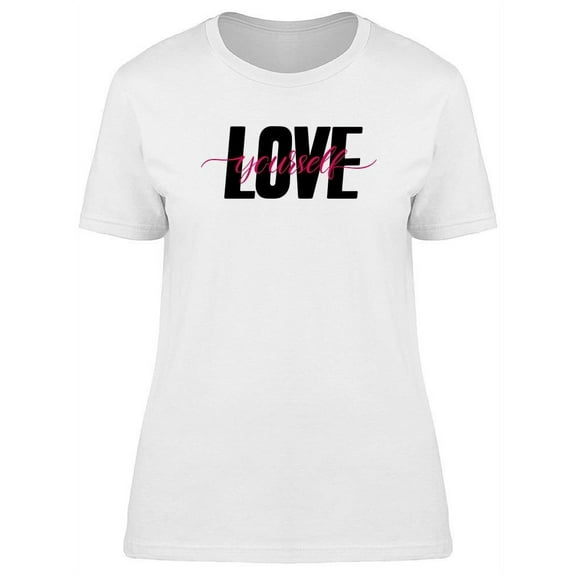 Phrase: Love Yourself  T-Shirt Women -Image by Shutterstock, Female Small