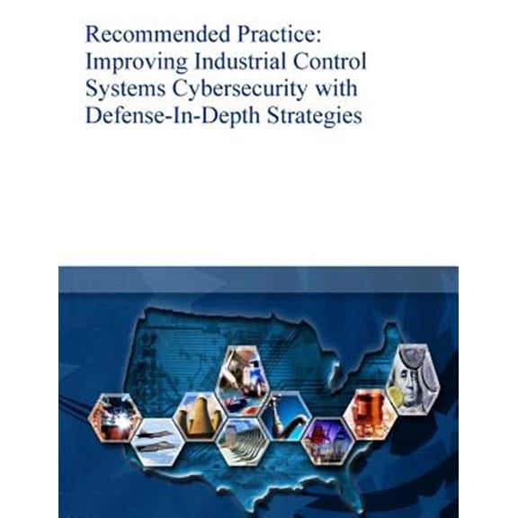 Pre-Owned Recommended Practice: Improving Industrial Control Systems Cybersecurity with Defense-In-Depth Strategies