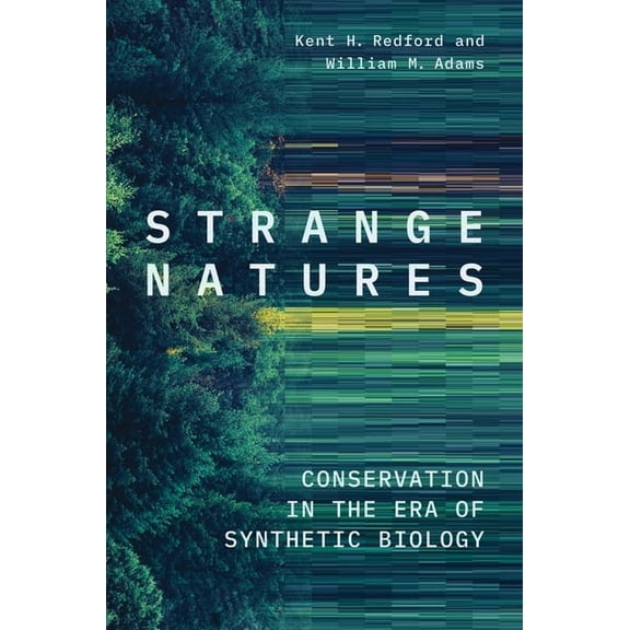 Strange Natures: Conservation in the Era of Synthetic Biology, (Hardcover)