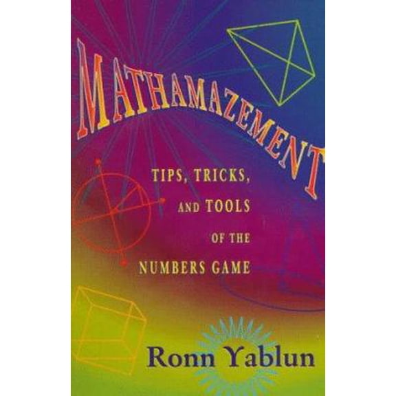 Pre-Owned Mathemazement: Tips, Tricks and Tools of the Numbers Game (Paperback) 1565656407 9781565656406