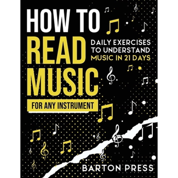 Pre-Owned How to Read Music for Any Instrument: Daily Exercises to Understand Music in 21 Days (Paperback) 1954289022 9781954289024