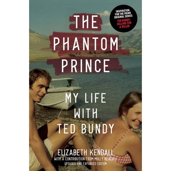 Pre-Owned The Phantom Prince: My Life with Ted Bundy: Updated and Expanded Edition (Hardcover) 1419744852 9781419744853