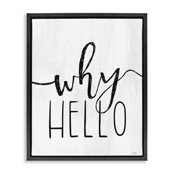 Stupell Industries Why Hello Typography Black Framed Floater Canvas Wall Art, design by Lux Me Designs