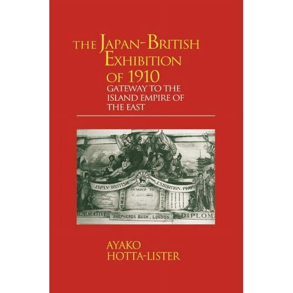 Meiji Japan Series The Japan-British Exhibition of 1910: Gateway to the Island Empire of the East, Book 8, (Hardcover)