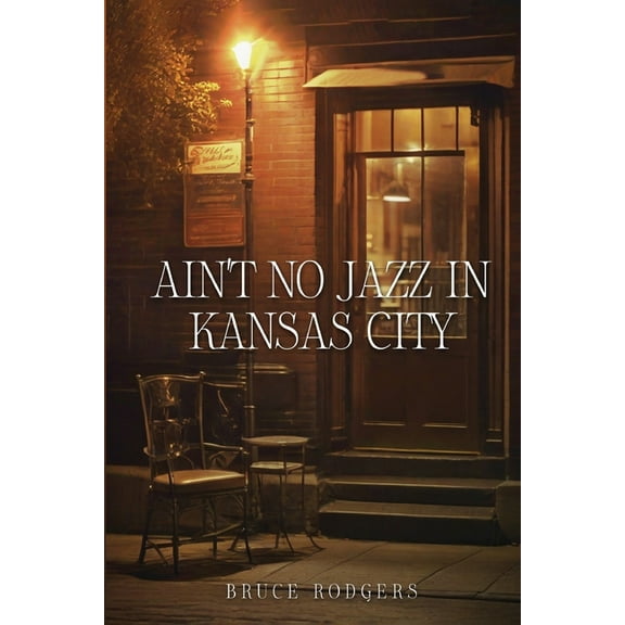 Ain't No Jazz in Kansas City, (Paperback)