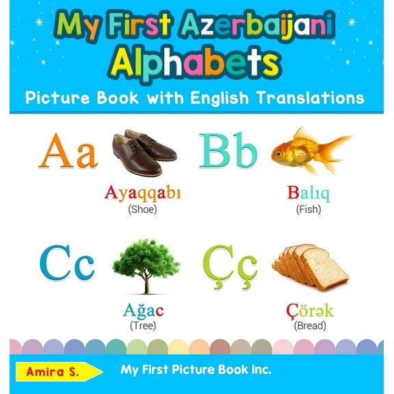 Teach & Learn Basic Azerbaijani Words fo My First Azerbaijani Alphabets Picture Book with English Translations: Bilingual Early Learning & Easy Teaching Azerbaij, Book 1, (Hardcover)