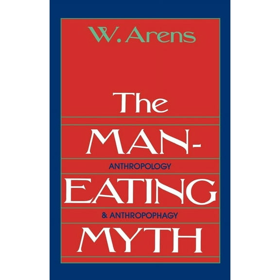 Galaxy Books The Man-Eating Myth: Anthropology and Anthropophagy, (Paperback)