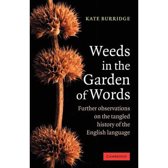 Weeds in the Garden of Words: Further Observations on the Tangled History of the English Language, (Paperback)