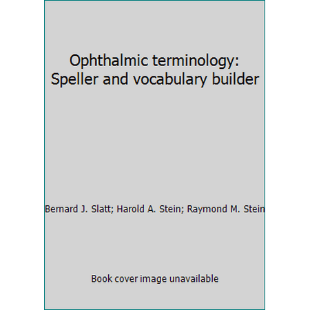 Ophthalmic terminology: Speller and vocabulary builder [Paperback - Used]