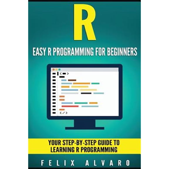 Pre-Owned R : Easy R Programming for Beginners, Your Step-by-step Guide to Learning R Progr