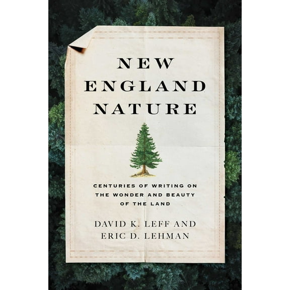 New England Nature: Centuries of Writing on the Wonder and Beauty of the Land, (Hardcover)