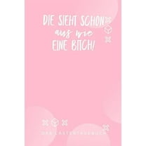 Die Sieht Schon Aus Wie Eine Bitch: A5 Kalender 52 Wochen - Schuelerkalender - Hausaufgabenheft - Tagebuch - Reisetagebuch - Geschenk für Freundin (Paperback)