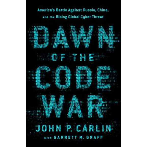 Pre-Owned Dawn of the Code War: America's Battle Against Russia, China, and the Rising Global Cyber Threat
