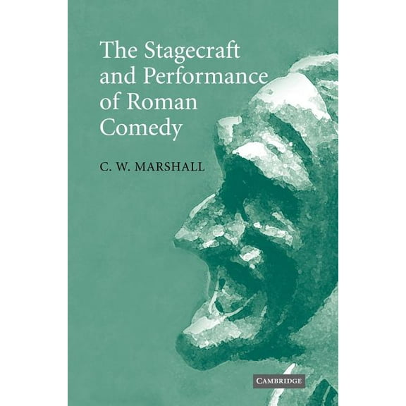 The Stagecraft and Performance of Roman Comedy, (Paperback)