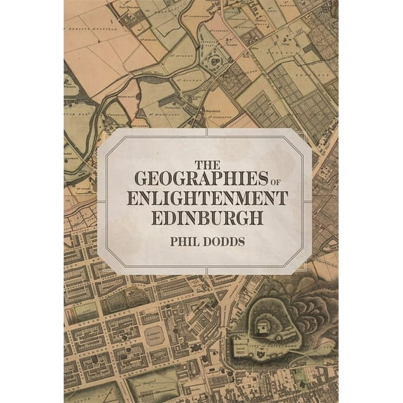 Studies in the Eighteenth Century The Geographies of Enlightenment Edinburgh, Book 11, (Hardcover)