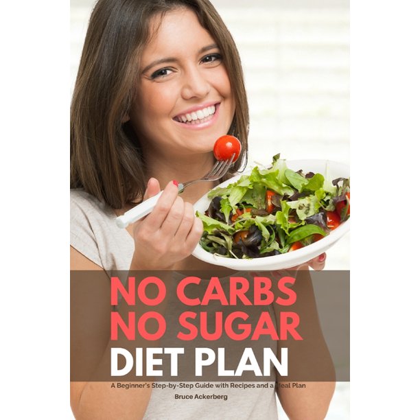 No Carbs No Sugar Diet Plan A Beginner's StepbyStep Guide with