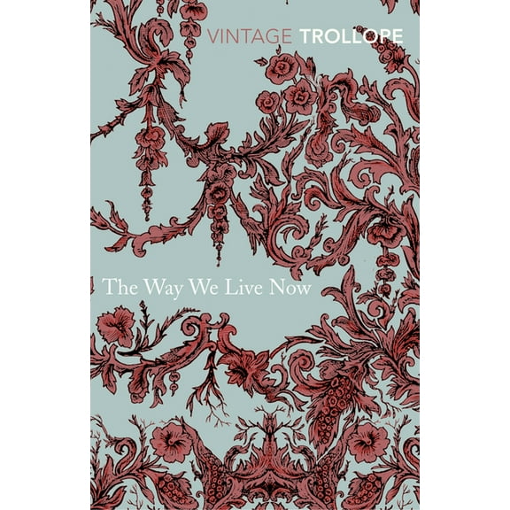 Vintage Classics The Way We Live Now, (Paperback)