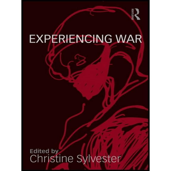 War, Politics and Experience Experiencing War, (Paperback)