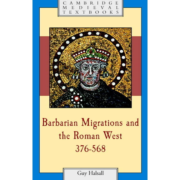 Cambridge Medieval Textbooks Barbarian Migrations and the Roman West, 376-568, (Hardcover)