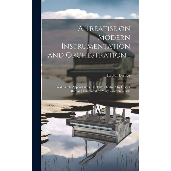 A Treatise on Modern Instrumentation and Orchestration... (Hardcover)