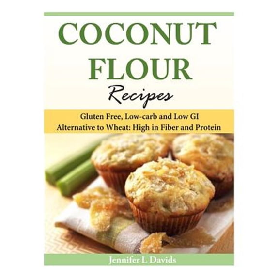 Pre-Owned Coconut Flour Recipes: Gluten Free, Low-carb and Low GI Alternative to Wheat: High in Fiber and (Paperback) by Jennifer L Davids