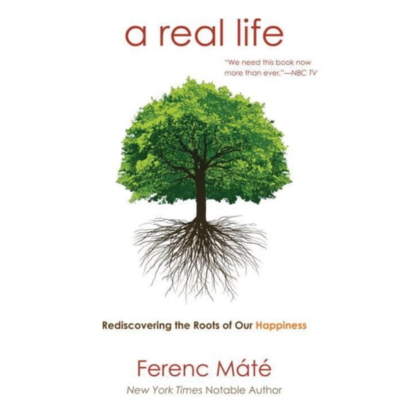 A Real Life: Rediscovering the Roots of Our Happiness