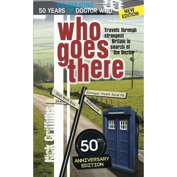 Who Goes There - 50th Anniversary Edition : Travels Through Strangest Britain in Search of The Doctor (Paperback)