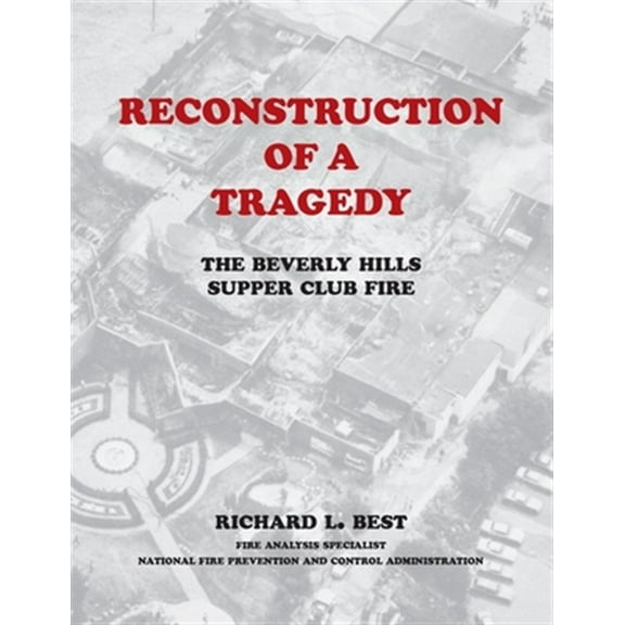 Reconstruction of a Tragedy: The Beverly Hills Supper Club Fire