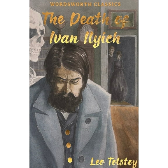 Wordsworth Classics The Death of Ivan Ilyich & Other Stories, (Paperback)
