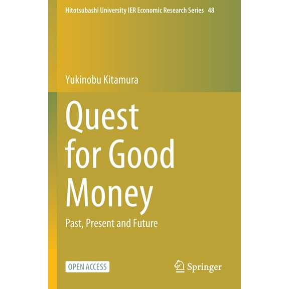 Hitotsubashi University Ier Economic Res Quest for Good Money: Past, Present and Future, Book 48, (Paperback)