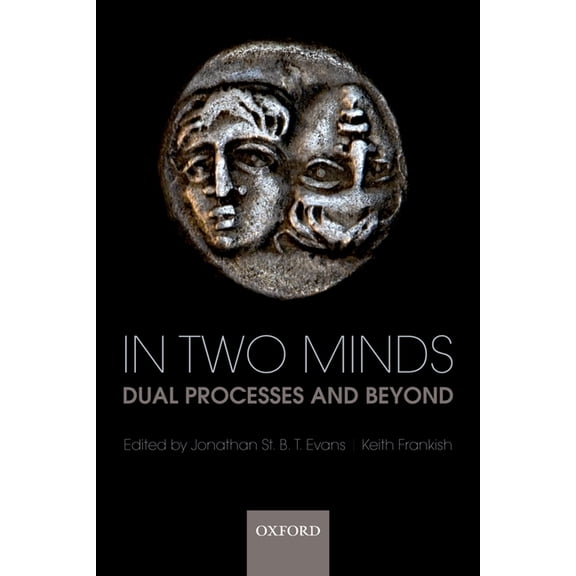 In Two Minds: Dual Processes and Beyond, (Paperback)