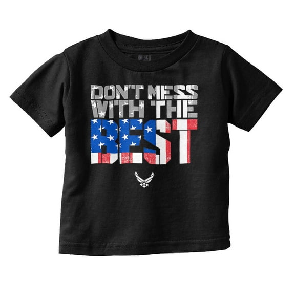 US Air Force Don't Mess With the Best Toddler Boy Girl T Shirt Infant Toddler Brisco Brands 6M