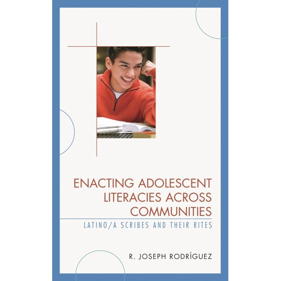 Enacting Adolescent Literacies Across Communities: Latino/A Scribes and Their Rites, (Hardcover)