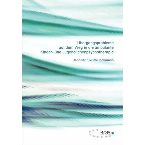 Ubergangsprobleme Auf Dem Weg in Die Ambulante Kinder-Und Jugendlichenpsychotherapie (Paperback)