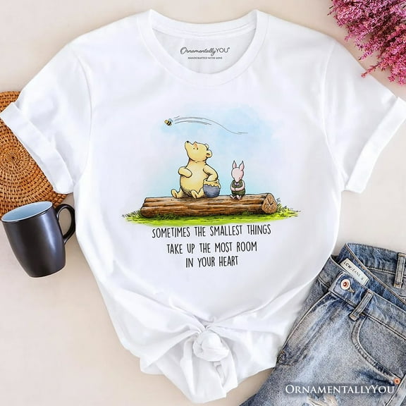 Sentimental Heartwarming Quote T-Shirt, Pooh Bear’s Small Things Tee