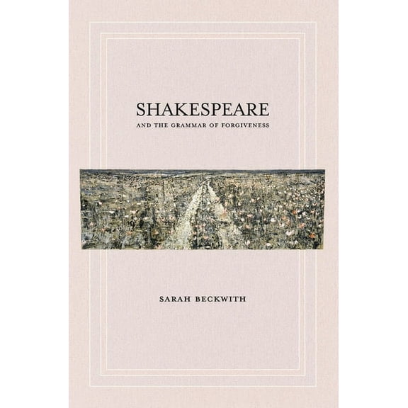 Shakespeare and the Grammar of Forgiveness, (Paperback)
