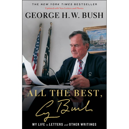 All the Best, George Bush : My Life in Letters and Other (All The Best Letter)