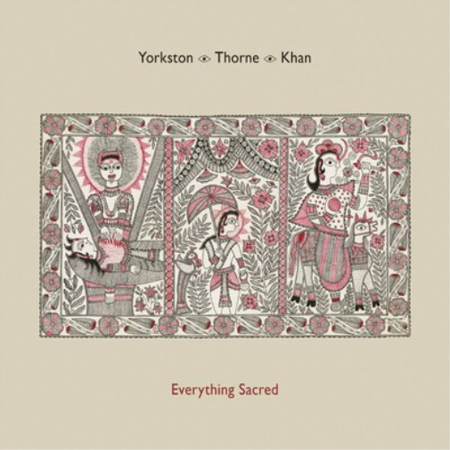 Everything Sacred Yorkston/Thorne/Khan (Vinyl Record)