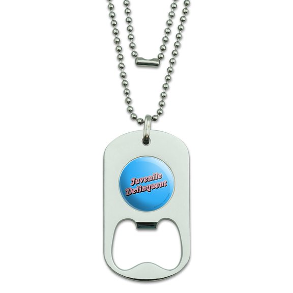 Juvenile Delinquent Funny Humor Military Dog Tag Bottle Opener Pendant