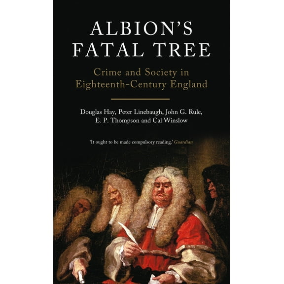 Albion's Fatal Tree : Crime and Society in Eighteenth-Century England (Paperback)
