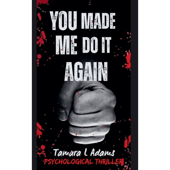 You Made Me Do It You Made Me Do It Again: Psychological Thriller, Book 10, (Paperback)